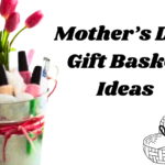 mothers day gift basket ideas