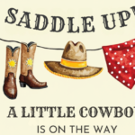 Western-themed baby shower design with cowboy boots, a hat, and a red bandana hanging on a clothesline. The text reads 'Saddle Up! A Little Cowboy Is on the Way