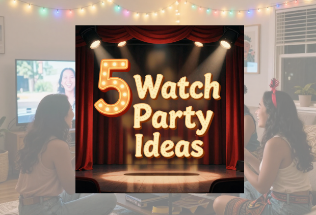 5 Watch Party Ideas