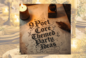 9 poet core themed party ideas written in gothic calligraphy on vintage parchment with candlelight and quill
