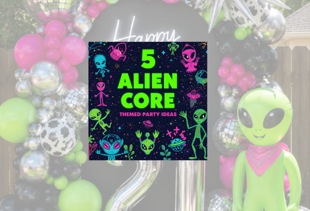 5 Alien Core Themed Party Ideas