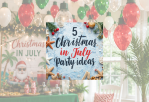 5 Christmas in July Party Ideas