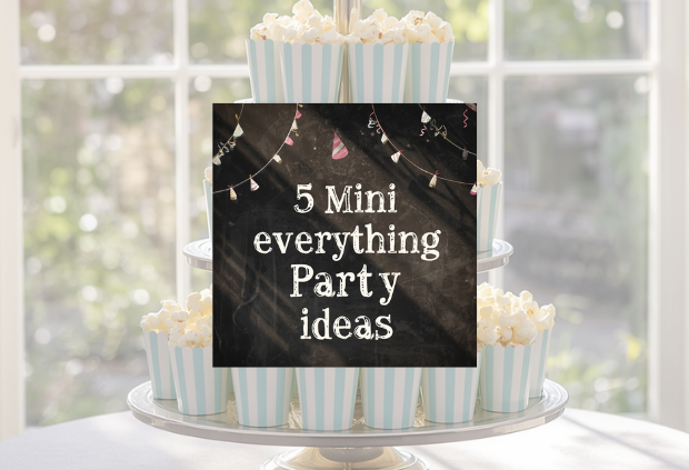 5 Mini Everything Party Ideas