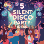 5 Silent Disco Party Ideas